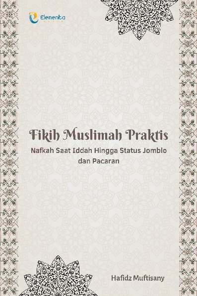 Fikih Muslimah Praktis: Nafkah Saat Iddah Hingga Status Jomblo dan Pacaran